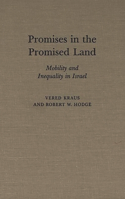 Promises in the Promised Land: Mobility and Inequality in Israel - Kraus, Vered, and Chekki, Dan A (Editor), and Hodge, Robert W