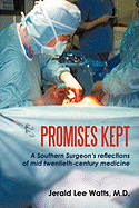 Promises Kept: A Southern Surgeon's reflections of mid twentieth-century medicine
