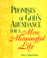 Promises of God's Abundance for a More Meaningful Life - Miller, Kathy, and Miller, Kathy Collard (Compiled by)