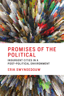 Promises of the Political: Insurgent Cities in a Post-Political Environment