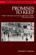 Promises to Keep: African-Americans and the Constitutional Order, 1776 to the Present - Nieman, Donald G