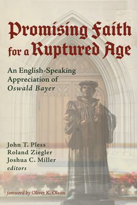 Promising Faith for a Ruptured Age - Pless, John T, Dr. (Editor), and Ziegler, Roland (Editor), and Miller, Joshua C (Editor)