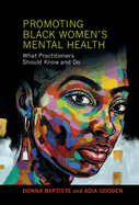 Promoting Black Women's Mental Health: What Practitioners Should Know and Do