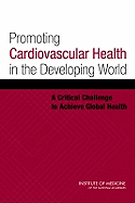 Promoting Cardiovascular Health in the Developing World: A Critical Challenge to Achieve Global Health