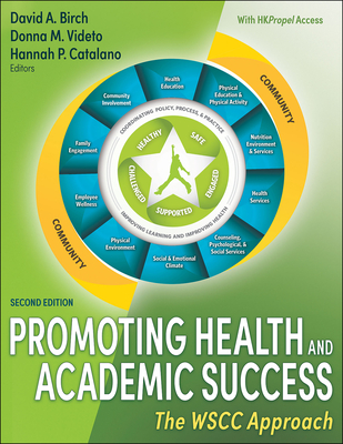 Promoting Health and Academic Success: The Wscc Approach - Birch, David A (Editor), and Videto, Donna M (Editor), and Catalano, Hannah P (Editor)