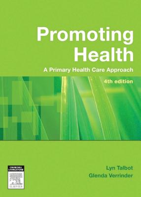 Promoting Health: The Primary Health Care Approach - Talbot, Lyn, and Verrinder, Glenda, PhD, SC, Ed, RN, Rm