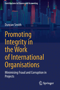 Promoting Integrity in the Work of International Organisations: Minimising Fraud and Corruption in Projects