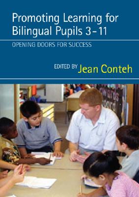 Promoting Learning for Bilingual Pupils 3-11: Opening Doors to Success - Conteh, Jean (Editor)