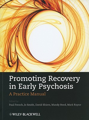 Promoting Recovery in Early Psychosis: A Practice Manual - French, Paul (Editor), and Smith, Jo (Editor), and Shiers, David (Editor)