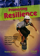 Promoting Resilience: A Resource Guide on Working with Children in the Care System