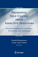 Promoting Self-Change From Addictive Behaviors: Practical Implications for Policy, Prevention, and Treatment