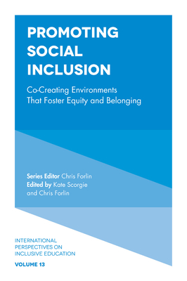 Promoting Social Inclusion: Co-Creating Environments That Foster Equity and Belonging - Scorgie, Kate (Editor), and Forlin, Chris (Editor)