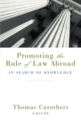 Promoting the Rule of Law Abroad: In Search of Knowledge - Carothers, Thomas (Editor)