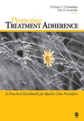 Promoting Treatment Adherence: A Practical Handbook for Health Care Providers - O donohue, William T (Editor), and Levensky, Eric R (Editor)
