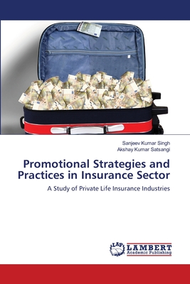 Promotional Strategies and Practices in Insurance Sector - Singh, Sanjeev Kumar, and Satsangi, Akshay Kumar