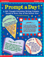 Prompt a Day!: 625 Thought-Provoking Writing Prompts Linked to Every Day of the School Year