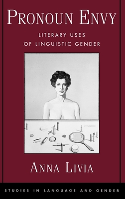 Pronoun Envy: Literary Uses of Linguistic Gender - Livia, Anna