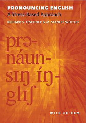 Pronouncing English: A Stress-Based Approach with CD-ROM - Teschner, Richard V, and Whitley, M Stanley