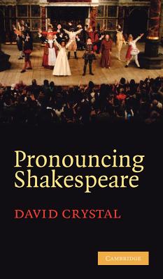 Pronouncing Shakespeare: The Globe Experiment - Crystal, David