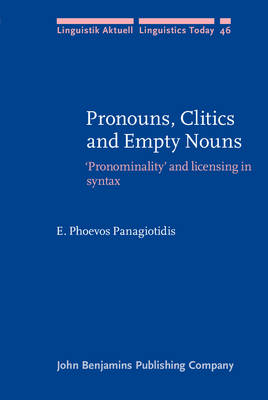 Pronouns, Clitics and Empty Nouns: 'Pronominality' and licensing in syntax - Panagiotidis, Phoevos