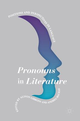 Pronouns in Literature: Positions and Perspectives in Language - Gibbons, Alison (Editor), and MacRae, Andrea (Editor)