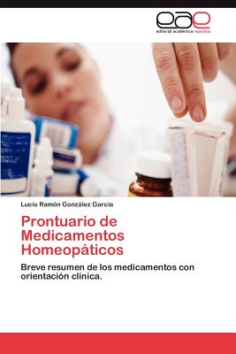 Prontuario de Medicamentos Homeopaticos - Gonz Lez Garc a, Lucio Ram, and Gonzalez Garcia, Lucio Ramon