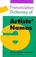 Pronunciation Dictionary of Artists' Names - Art Institute of Chicago, and Edelstein, Debra (Editor)