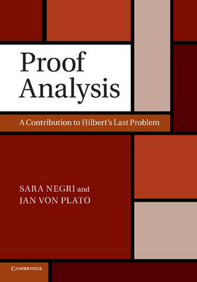 Proof Analysis: A Contribution to Hilbert's Last Problem - Negri, Sara, and von Plato, Jan