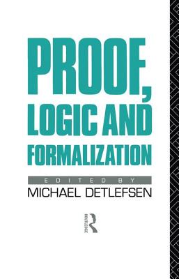 Proof, Logic and Formalization - Detlefsen, Michael (Editor)