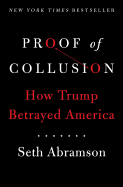 Proof of Collusion: How Trump Betrayed America