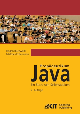 Prop?deutikum Java: ein Buch zum Selbststudium. 2. Aufl. - Buchwald, Hagen, and Elstermann, Matthes