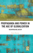 Propaganda and Power in the Age of Globalization: The Myths We Live by