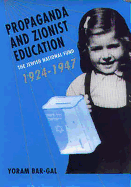 Propaganda and Zionist Education: The Jewish National Fund 1924 - 1947