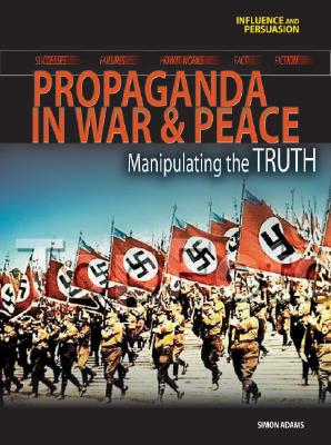 Propaganda in War and Peace: Manipulating the Truth - Adams, Simon, Dr.