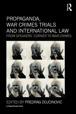 Propaganda, War Crimes Trials and International Law: From Speakers' Corner to War Crimes - Dojcinovic, Predrag (Editor)