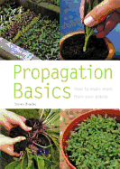 Propagation Basics: How to Make More from Your Plants