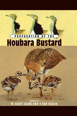 Propagation of the Houbara Bustard - Saint Jalme, M (Editor), and Van Heezik, Y (Editor)