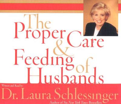 Proper Care and Feeding of Husbands CD - Schlessinger (Read by)