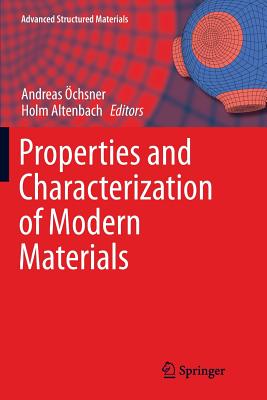 Properties and Characterization of Modern Materials - chsner, Andreas (Editor), and Altenbach, Holm (Editor)
