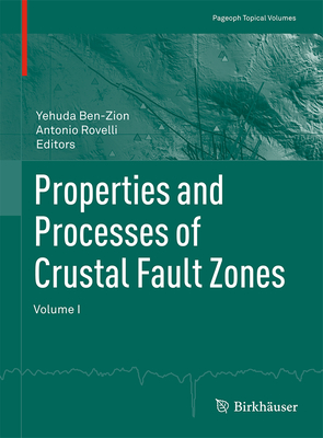 Properties and Processes of Crustal Fault Zones, Volume 1 - Ben-Zion, Yehuda (Editor), and Rovelli, Antonio (Editor)