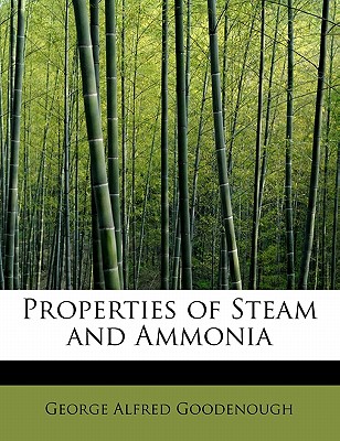 Properties of Steam and Ammonia - Goodenough, George Alfred