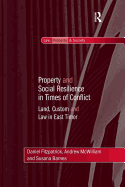 Property and Social Resilience in Times of Conflict: Land, Custom and Law in East Timor