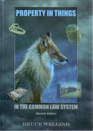 Property in things in the common law system - Welling, Bruce