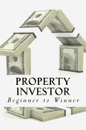 Property Investor - Beginner to Winner: Live the High Life