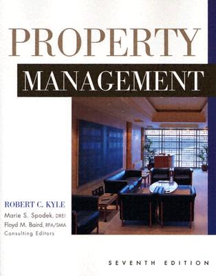 Property Management - Kyle, Robert C, M.B.A., D.B.A., and Spodek, Marie (Editor), and Baird, Floyd M (Editor)