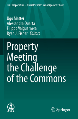 Property Meeting the Challenge of the Commons - Mattei, Ugo (Editor), and Quarta, Alessandra (Editor), and Valguarnera, Filippo (Editor)