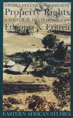 Property Rights & Political Development in Ethiopia & Eritrea - Joireman, Sandra
