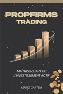 Propfirms Trading: Matriser l'Art De l'Investissement Actif