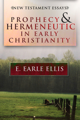 Prophecy and Hermeneutic in Early Christianity - Ellis, E Earle