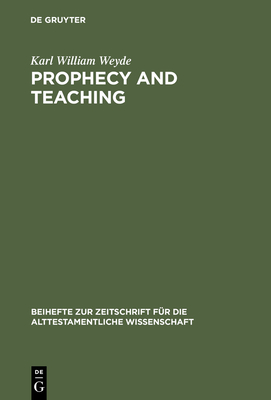 Prophecy and Teaching - Weyde, Karl William